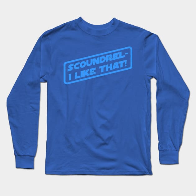 Scoundrel - I Like That! Long Sleeve T-Shirt by pavstudio